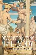 Fester Einband Reconstructing the Body von Ana Carden-Coyne