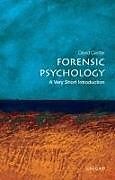 Kartonierter Einband Forensic Psychology: A Very Short Introduction von David (Professor of Psychology at The University of Huddersfield