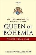 The Correspondence of Elizabeth Stuart, Queen of Bohemia, Volume I