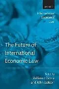 Kartonierter Einband The Future of International Economic Law von John (EDT) Jackson, William J. (EDT) Davey