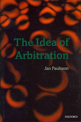Fester Einband The Idea of Arbitration von Jan Paulsson