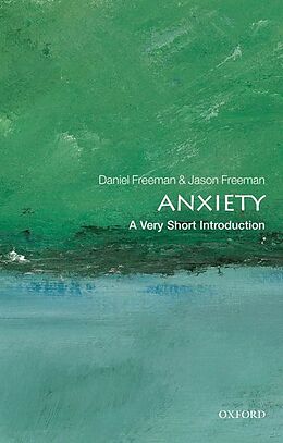 Kartonierter Einband Anxiety: A Very Short Introduction von Daniel Freeman, Jason Freeman