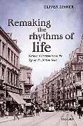 Fester Einband Remaking the Rhythms of Life von Oliver Zimmer