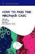 Kartonierter Einband How to Pass the MRCPsych CASC von Andrew (Specialty Registrar in Forensic Psychiatry, Maudsley Tra, Rose (Specialty Doctor, Talygarn Unit, Pontypool, UK) Woodall, Flavia (Consultant in General Adult Psychiatry, Prospect Park Ho