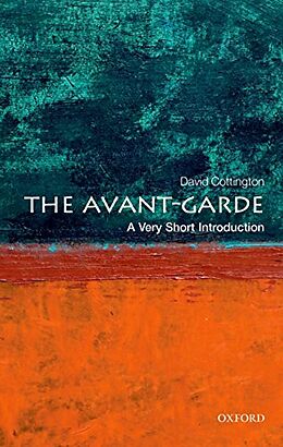 Kartonierter Einband The Avant Garde: A Very Short Introduction von David (Professor of Art History, Kingston University London) Cot