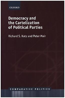 Fester Einband Democracy and the Cartelization of Political Parties von Richard S. Katz, Peter Mair