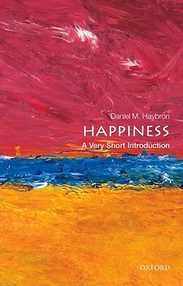 Kartonierter Einband Happiness: A Very Short Introduction von Daniel M. (Theodore R. Vitali C.P. Professor of Philosophy, Asso