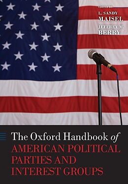 Couverture cartonnée The Oxford Handbook of American Political Parties and Interest Groups de Louis Sandy Maisel, Jeffrey M. Berry