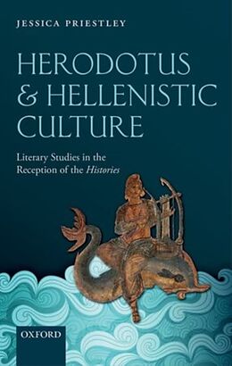 Fester Einband Herodotus and Hellenistic Culture: Literary Studies in the Reception of the Histories von Jessica Priestley