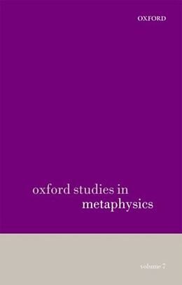 Kartonierter Einband Oxford Studies in Metaphysics, Volume 7 von Karen (EDT) Bennett, Dean W. (EDT) Zimmerman