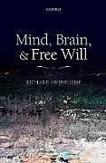 Fester Einband Mind, Brain, and Free Will von Richard Swinburne