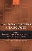 Livre Relié The Social Origins of Language de Daniel Knight, Chris Lewis, Jerome Dor