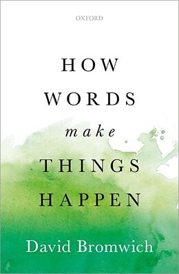 Fester Einband How Words Make Things Happen von David Bromwich