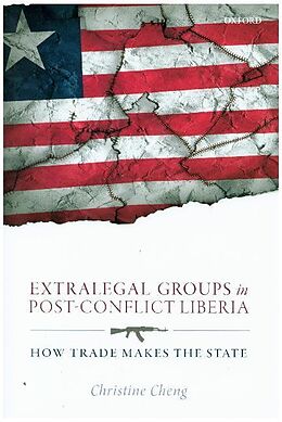 Livre Relié Extralegal Groups in Post-Conflict Liberia de Christine Cheng