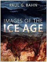 Fester Einband Images of the Ice Age von Paul G. Bahn
