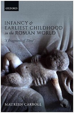 Livre Relié Infancy and Earliest Childhood in the Roman World de Maureen Carroll