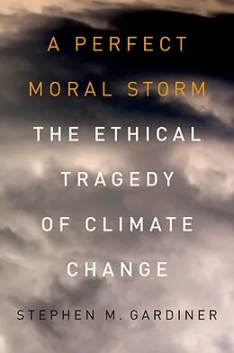 E-Book (pdf) A Perfect Moral Storm von Stephen M. Gardiner
