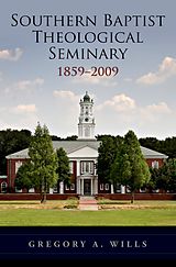 eBook (pdf) Southern Baptist Theological Seminary, 1859-2009 de Gregory A. Wills