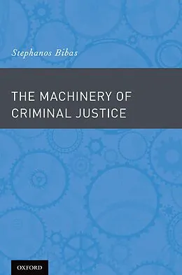 E-Book (pdf) The Machinery of Criminal Justice von Stephanos Bibas