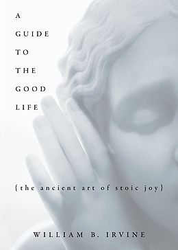 E-Book (pdf) A Guide to the Good Life von William B. Irvine