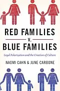 E-Book (pdf) Red Families v. Blue Families von Naomi Cahn, June Carbone