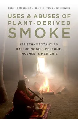 E-Book (pdf) Uses and Abuses of Plant-Derived Smoke von Marcello Pennacchio, Lara Jefferson, Kayri Havens