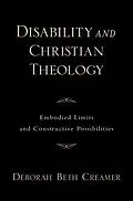 E-Book (pdf) Disability and Christian Theology Embodied Limits and Constructive Possibilities von Deborah Beth Creamer
