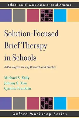 E-Book (pdf) Solution Focused Brief Therapy in Schools von Michael S Kelly, Johnny S Kim, Cynthia Franklin