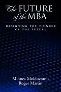 E-Book (pdf) The Future of the MBA von Mihnea C. Moldoveanu, Roger L. Martin