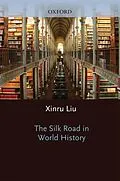 E-Book (pdf) The Silk Road in World History von Xinru Liu