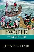 E-Book (pdf) The World from 1450 to 1700 von John E. Wills Jr.