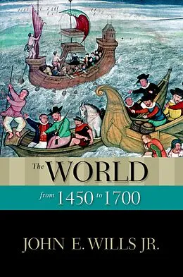 E-Book (pdf) The World from 1450 to 1700 von John E. Wills Jr.