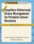 E-Book (pdf) Cognitive-Behavioral Stress Management for Prostate Cancer Recovery Workbook von Frank J Penedo, Michael H Antoni, Neil Schneiderman
