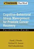 E-Book (pdf) Cognitive-Behavioral Stress Management for Prostate Cancer Recovery Facilitator Guide von Frank J. Penedo, Michael H. Antoni, Neil Schneiderman