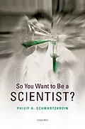 E-Book (pdf) So You Want to be a Scientist? von Philip A. Schwartzkroin