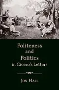PDF Politeness and Politics in Cicero's Letters von Jon Hall