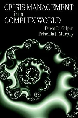 E-Book (pdf) Crisis Management in a Complex World von Dawn R. Gilpin, Priscilla J. Murphy