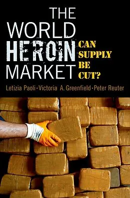 E-Book (pdf) The World Heroin Market von Letizia Paoli, Victoria A. Greenfield, Peter Reuter