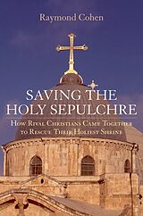 eBook (pdf) Saving the Holy Sepulchre de Raymond Cohen