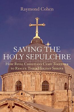 eBook (pdf) Saving the Holy Sepulchre de Raymond Cohen