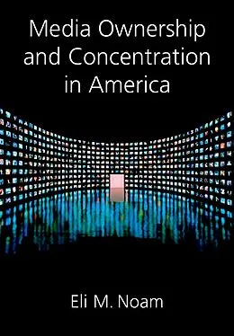 E-Book (pdf) Media Ownership and Concentration in America von Eli M. Noam