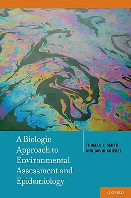 E-Book (pdf) A Biologic Approach to Environmental Assessment and Epidemiology von Thomas J. Smith, David Kriebel