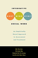 eBook (pdf) Integrative Body-Mind-Spirit Social Work de Mo Yee Lee, Siu-Man Ng, Pamela Pui Yu Leung