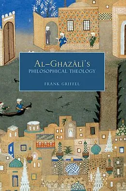 E-Book (pdf) Al-Ghazali's Philosophical Theology von Frank Griffel