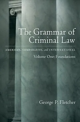 E-Book (pdf) The Grammar of Criminal Law: American, Comparative, and International von George P. Fletcher