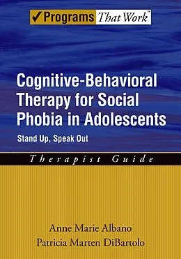 E-Book (pdf) Cognitive-Behavioral Therapy for Social Phobia in Adolescents von Anne Marie Albano, Patricia Marten Dibartolo