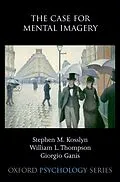 E-Book (pdf) The Case for Mental Imagery von Stephen M. Kosslyn, William L. Thompson, Giorgio Ganis