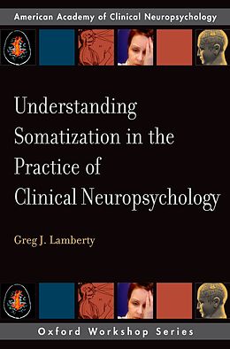 E-Book (pdf) Understanding Somatization in the Practice of Clinical Neuropsychology von Greg J. Lamberty