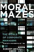 Kartonierter Einband (Kt) Moral Mazes von Jackall Robert
