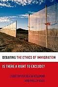Kartonierter Einband Debating the Ethics of Immigration von Christopher Heath Wellman, Phillip Cole